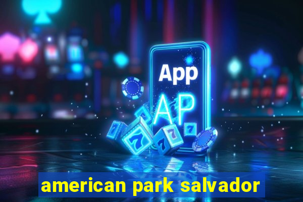 american park salvador